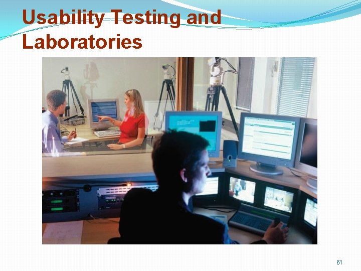 Usability Testing and Laboratories 61 