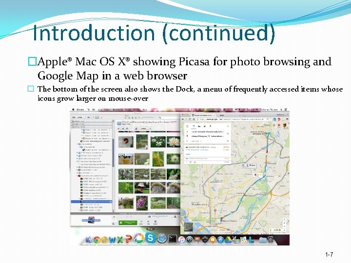 Introduction (continued) �Apple® Mac OS X® showing Picasa for photo browsing and Google Map