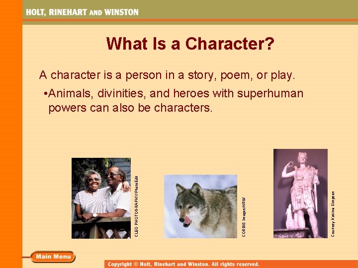 What Is a Character? A character is a person in a story, poem, or