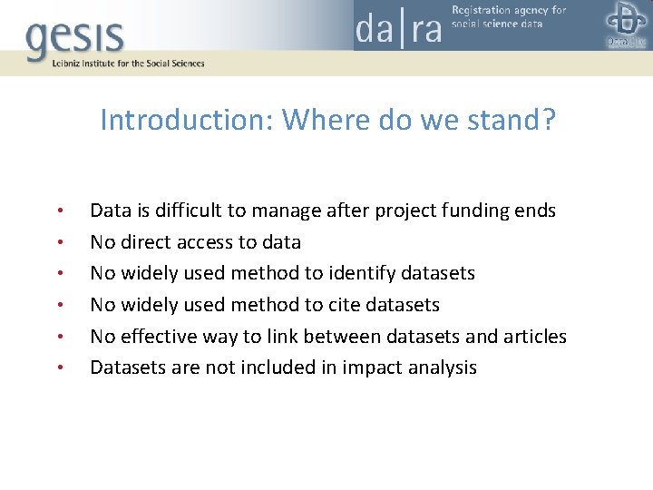 Introduction: Where do we stand? • • • Data is difficult to manage after