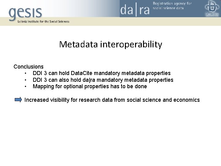 Metadata interoperability Conclusions • DDI 3 can hold Data. Cite mandatory metadata properties •