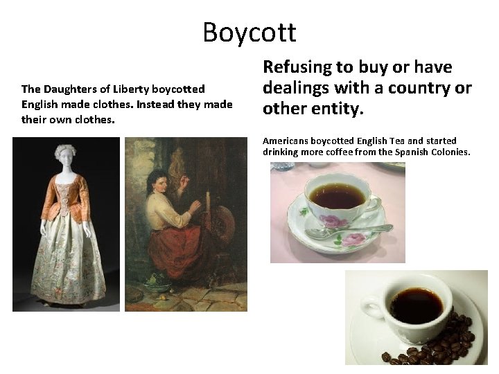 Boycott The Daughters of Liberty boycotted English made clothes. Instead they made their own