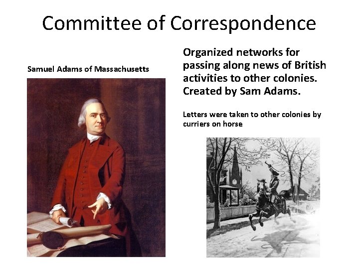 Committee of Correspondence Samuel Adams of Massachusetts Organized networks for passing along news of