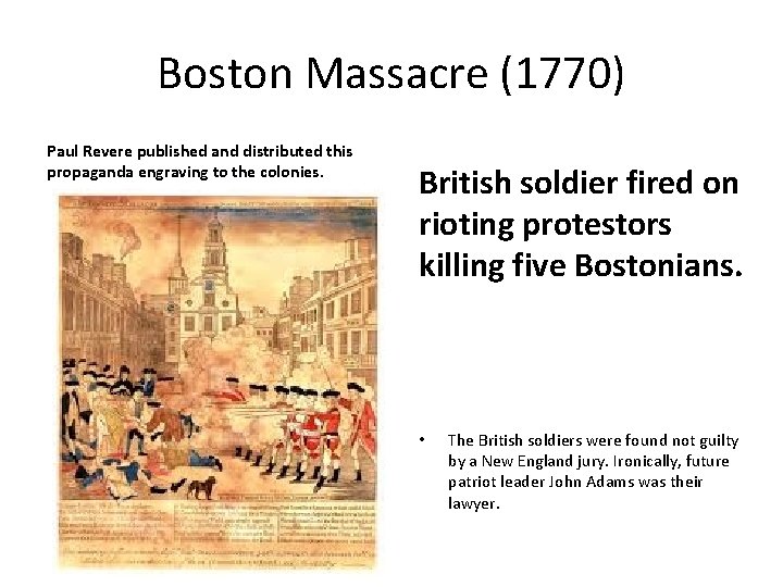 Boston Massacre (1770) Paul Revere published and distributed this propaganda engraving to the colonies.