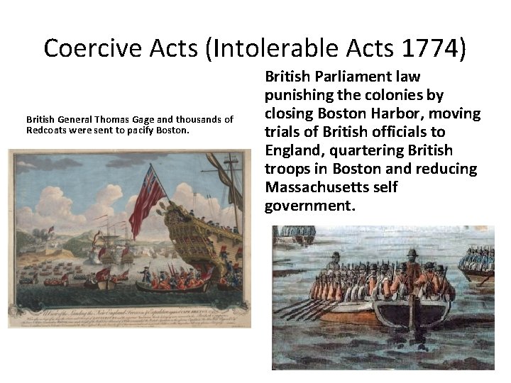 Coercive Acts (Intolerable Acts 1774) British General Thomas Gage and thousands of Redcoats were