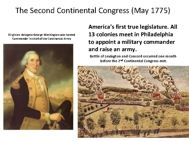 The Second Continental Congress (May 1775) Virginian delegate George Washington was named Commander in