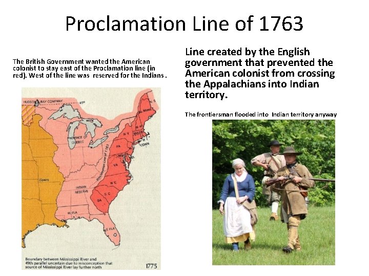 Proclamation Line of 1763 The British Government wanted the American colonist to stay east