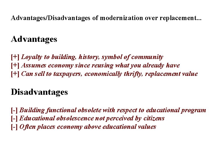Modernize or Replace? Advantages/Disadvantages of modernization over replacement. . . Advantages [+] Loyalty to