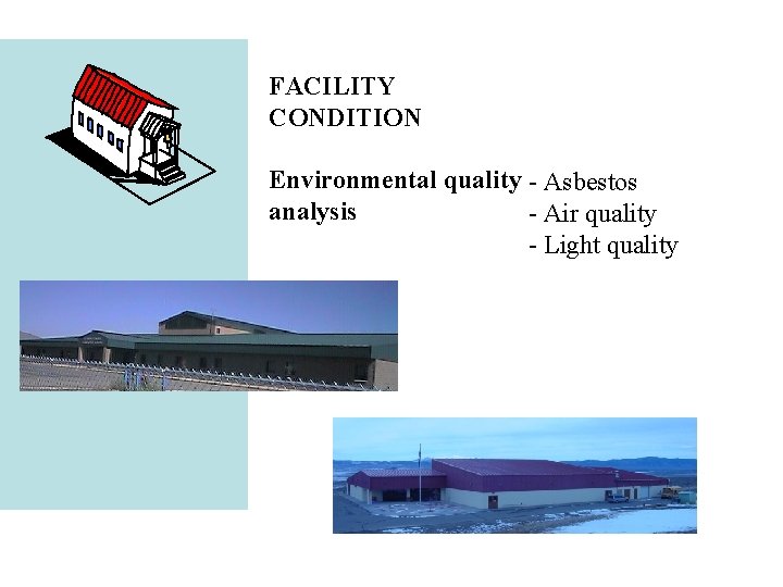 Architecture FACILITY CONDITION Environmental quality - Asbestos analysis - Air quality - Light quality