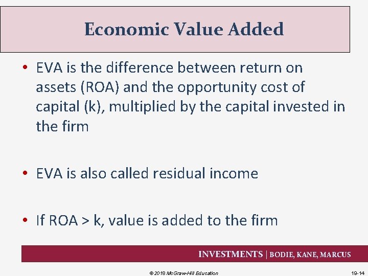 Economic Value Added • EVA is the difference between return on assets (ROA) and