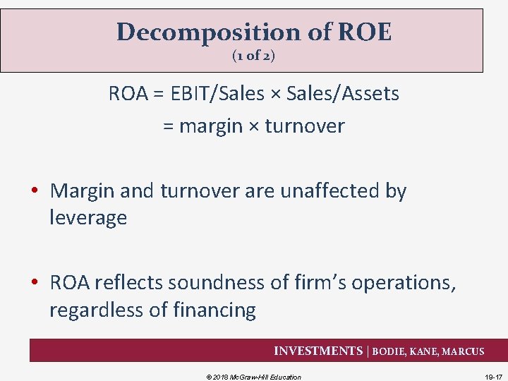 Decomposition of ROE (1 of 2) ROA = EBIT/Sales × Sales/Assets = margin ×