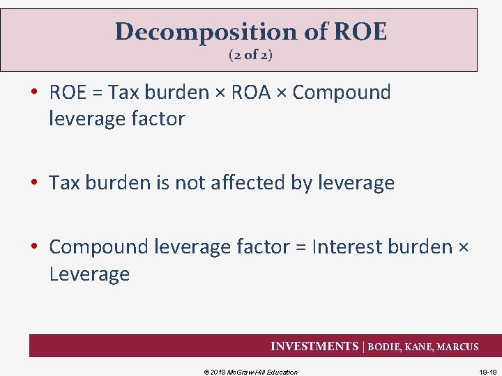 Decomposition of ROE (2 of 2) • ROE = Tax burden × ROA ×