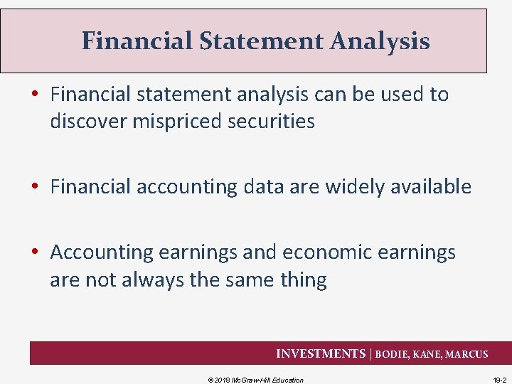 Financial Statement Analysis • Financial statement analysis can be used to discover mispriced securities