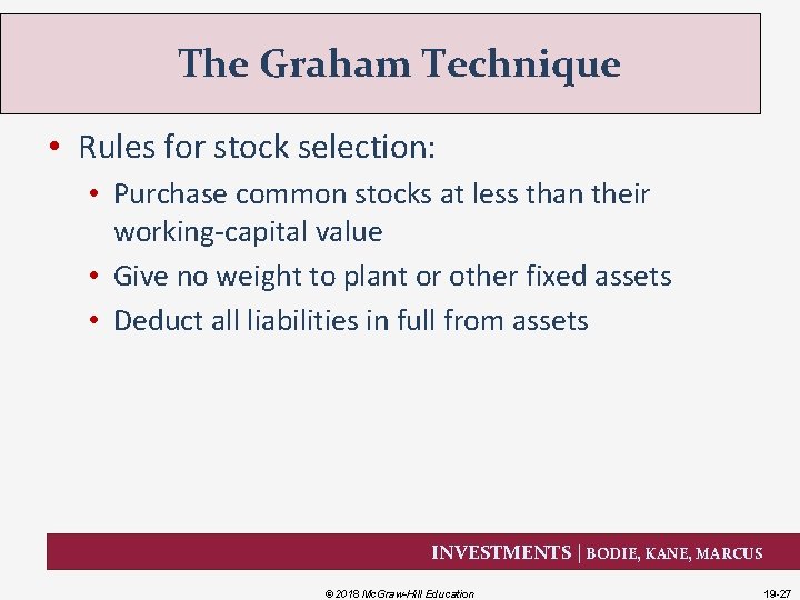 The Graham Technique • Rules for stock selection: • Purchase common stocks at less