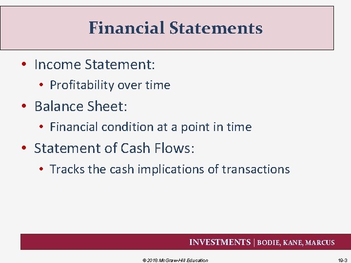 Financial Statements • Income Statement: • Profitability over time • Balance Sheet: • Financial