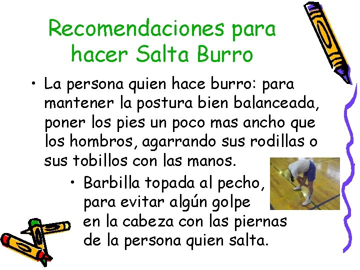 Recomendaciones para hacer Salta Burro • La persona quien hace burro: para mantener la