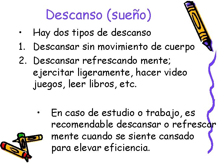 Descanso (sueño) • Hay dos tipos de descanso 1. Descansar sin movimiento de cuerpo