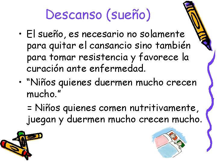 Descanso (sueño) • El sueño, es necesario no solamente para quitar el cansancio sino