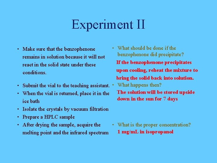 Experiment II • What should be done if the benzophenone did precipitate? If the