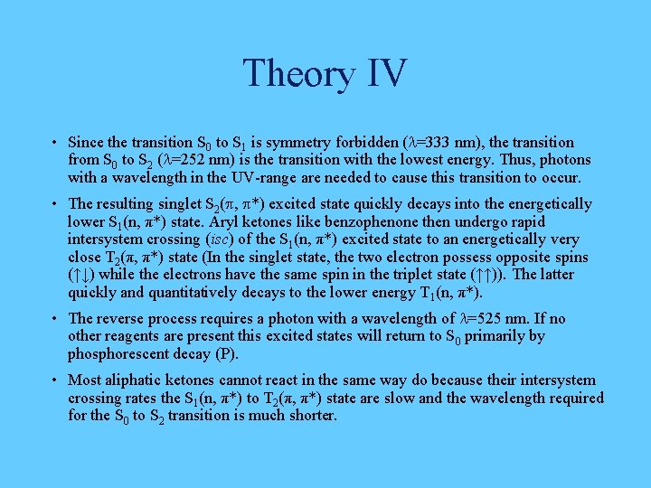 Theory IV • Since the transition S 0 to S 1 is symmetry forbidden