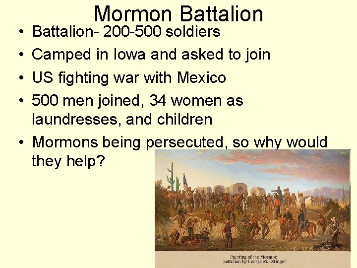  • • Mormon Battalion- 200 -500 soldiers Camped in Iowa and asked to