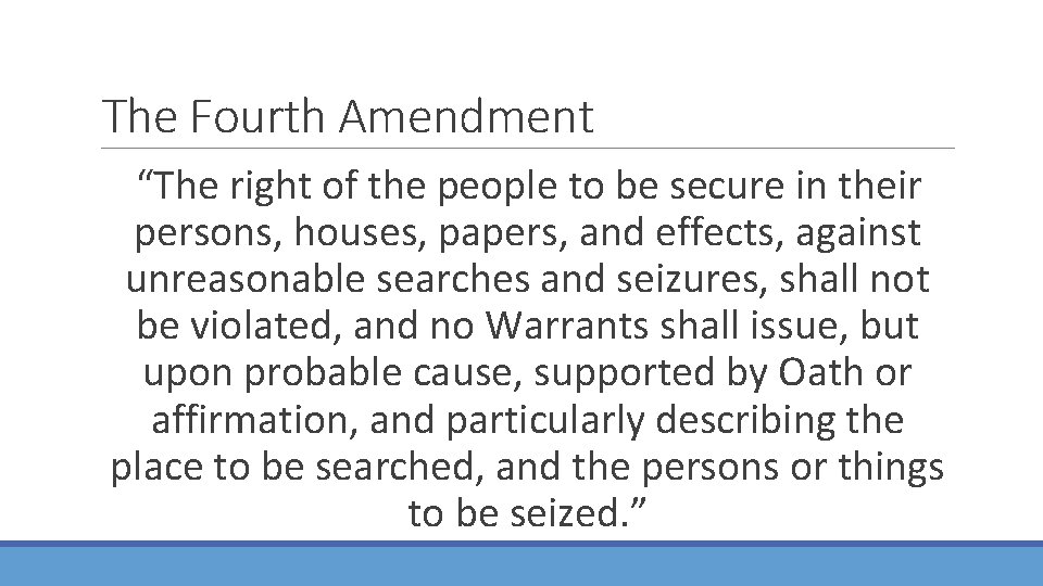 The Fourth Amendment “The right of the people to be secure in their persons,