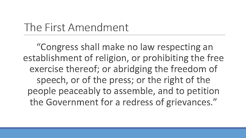 The First Amendment “Congress shall make no law respecting an establishment of religion, or
