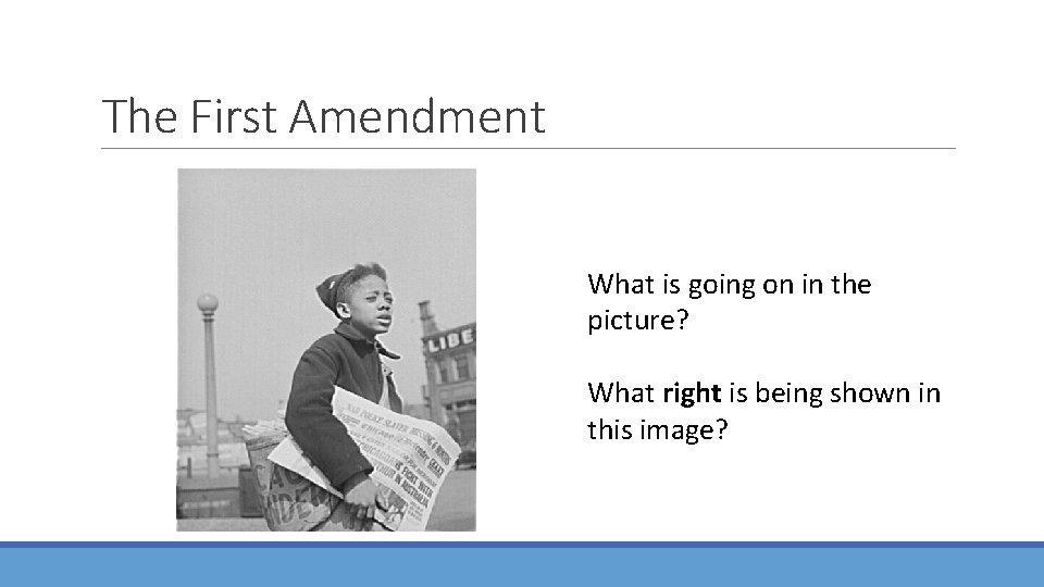 The First Amendment What is going on in the picture? What right is being