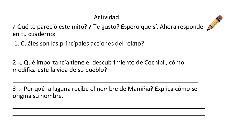 Actividad ¿ Qué te pareció este mito? ¿ Te gustó? Espero que sí. Ahora