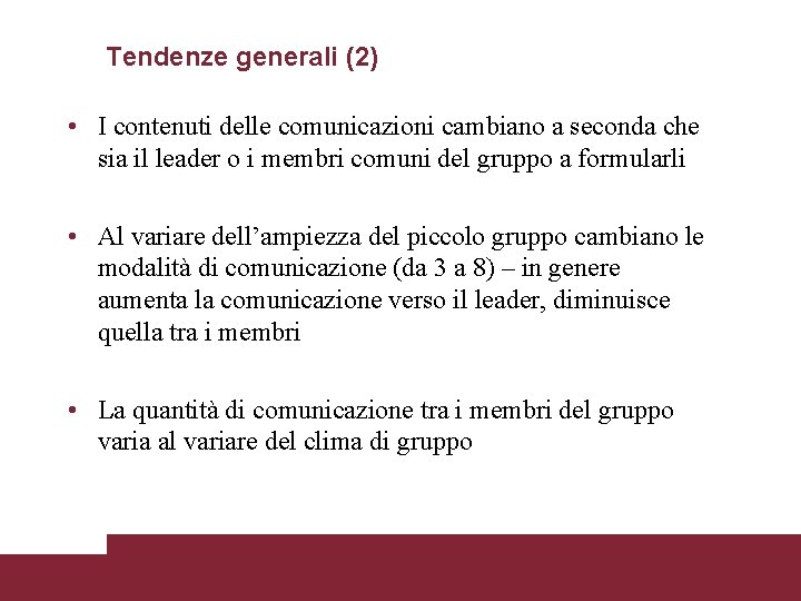 Tendenze generali (2) • I contenuti delle comunicazioni cambiano a seconda che sia il