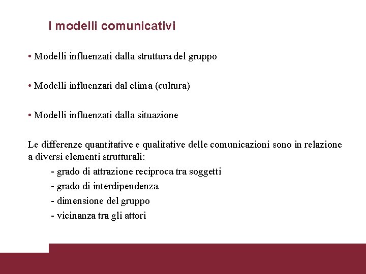 I modelli comunicativi • Modelli influenzati dalla struttura del gruppo • Modelli influenzati dal