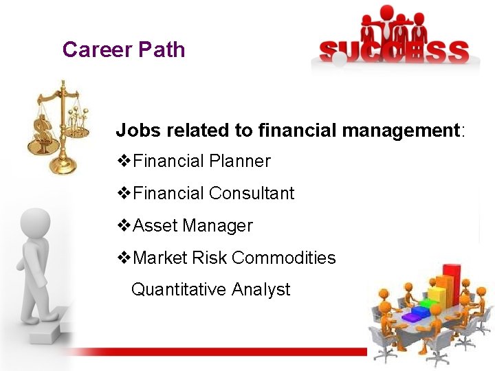 Career Path Jobs related to financial management: v. Financial Planner v. Financial Consultant v.