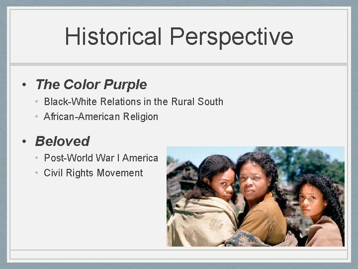 Historical Perspective • The Color Purple • Black-White Relations in the Rural South •