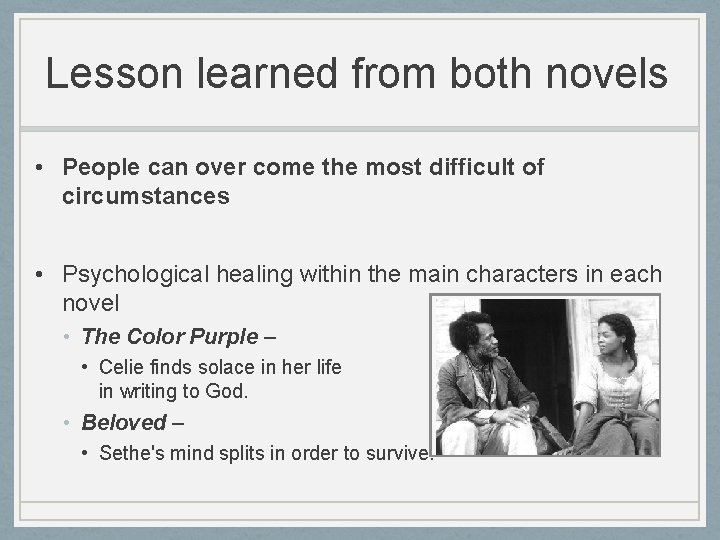 Lesson learned from both novels • People can over come the most difficult of