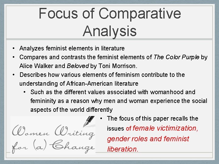 Focus of Comparative Analysis • Analyzes feminist elements in literature • Compares and contrasts