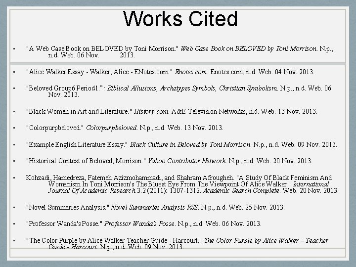 Works Cited • "A Web Case Book on BELOVED by Toni Morrison. " Web