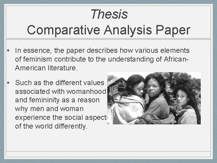 Thesis Comparative Analysis Paper • In essence, the paper describes how various elements of