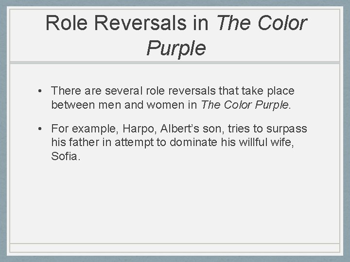Role Reversals in The Color Purple • There are several role reversals that take