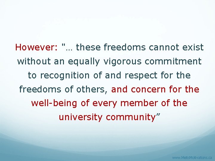 However: "… these freedoms cannot exist without an equally vigorous commitment to recognition of