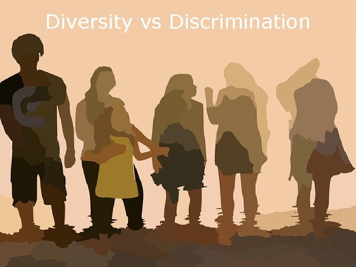 Diversity vs Discrimination 