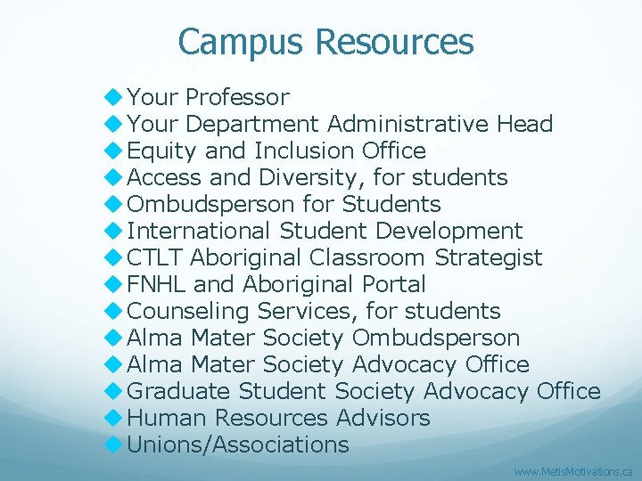 Campus Resources u Your Professor u Your Department Administrative Head u Equity and Inclusion