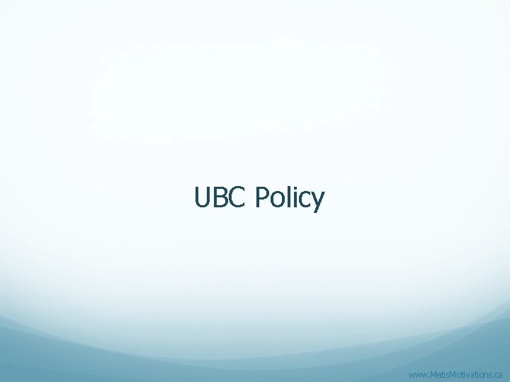 UBC Policy www. Metis. Motivations. ca 