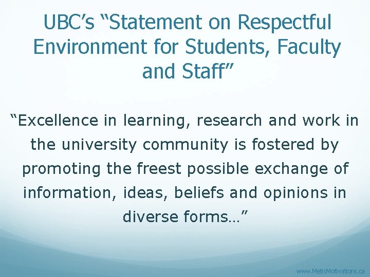 UBC’s “Statement on Respectful Environment for Students, Faculty and Staff” “Excellence in learning, research