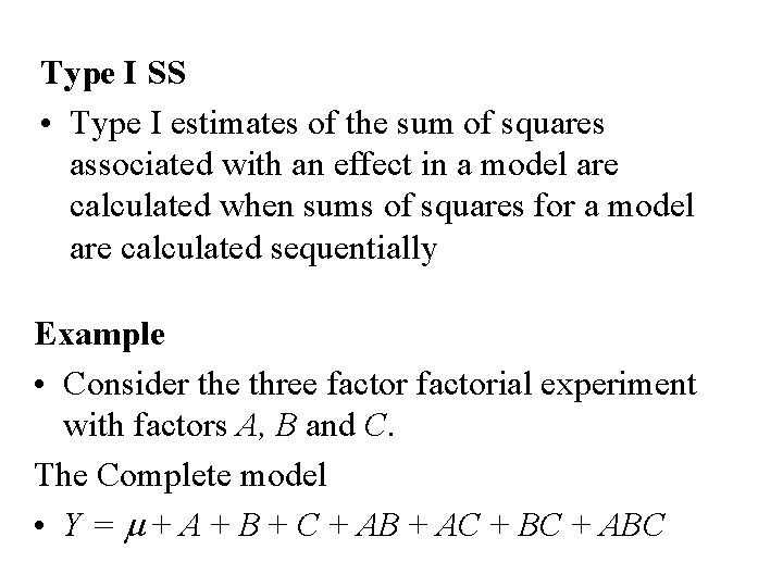 Type I SS • Type I estimates of the sum of squares associated with Type I SS • Type I estimates of the sum of squares associated with