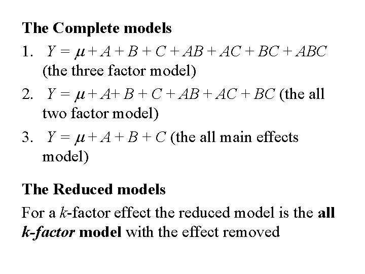 The Complete models 1. Y = m + A + B + C + The Complete models 1. Y = m + A + B + C +
