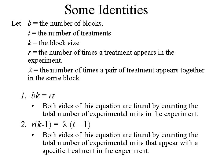 Some Identities Let b = the number of blocks. t = the number of