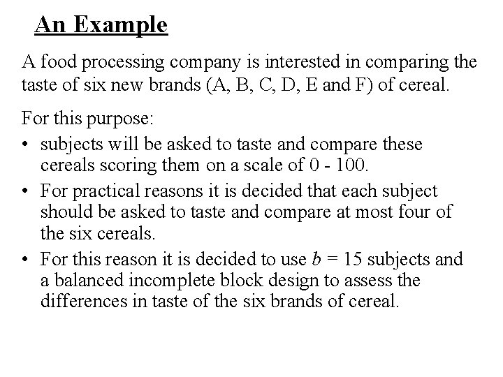 An Example A food processing company is interested in comparing the taste of six An Example A food processing company is interested in comparing the taste of six