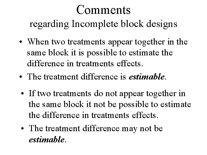 Comments regarding Incomplete block designs • When two treatments appear together in the same