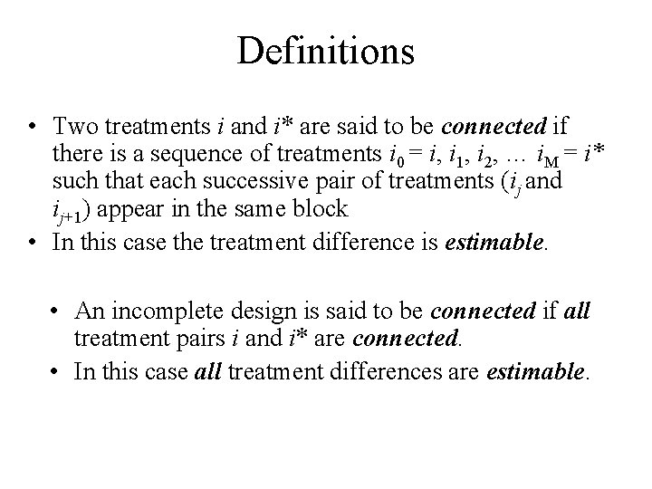 Definitions • Two treatments i and i* are said to be connected if there