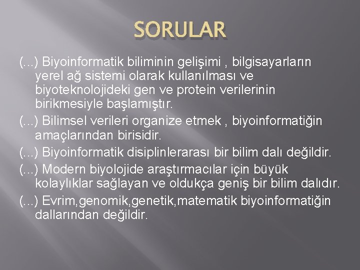 SORULAR (. . . ) Biyoinformatik biliminin gelişimi , bilgisayarların yerel ağ sistemi olarak